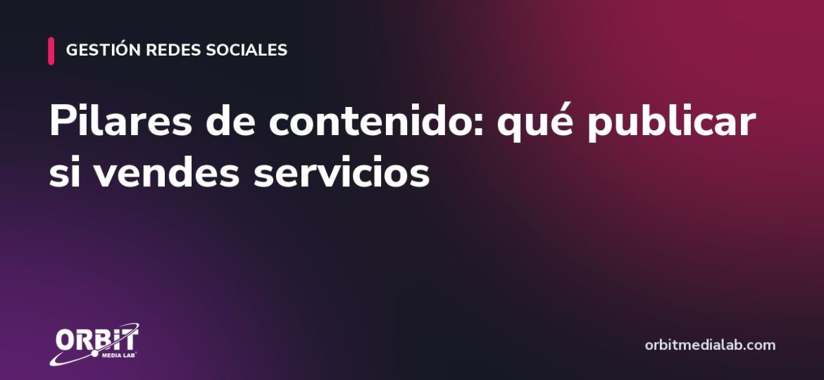 Pilares de contenido: qué publicar si vendes servicios