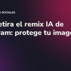 Meta retira el remix IA de Instagram: protege tu imagen de marca