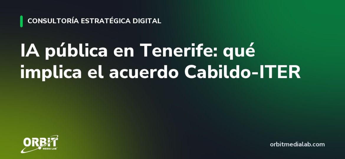 IA pública en Tenerife: qué implica el acuerdo Cabildo-ITER