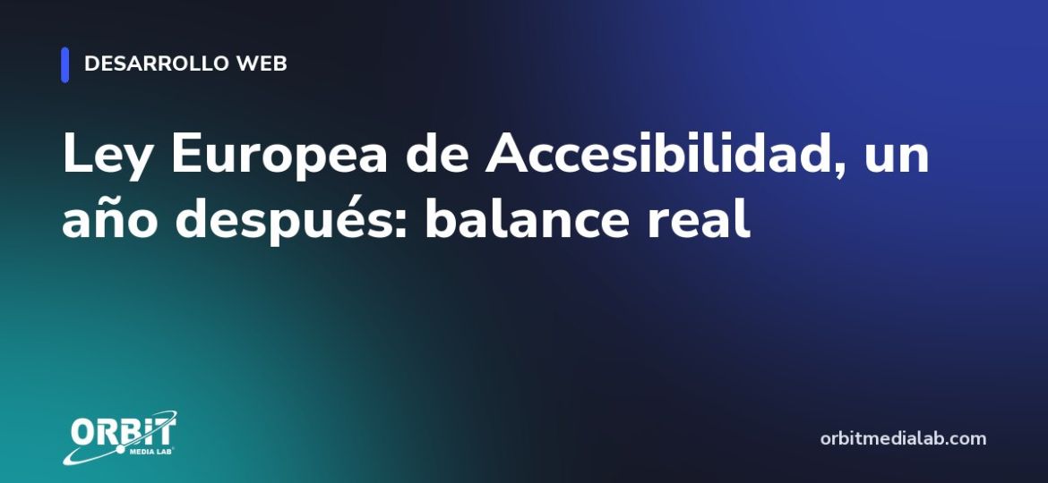 Ley Europea de Accesibilidad, un año después: balance real