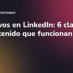 Directivos en LinkedIn: 6 claves de contenido que funcionan