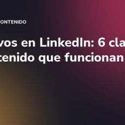 Directivos en LinkedIn: 6 claves de contenido que funcionan