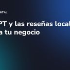 ChatGPT y las reseñas locales: prepara tu negocio