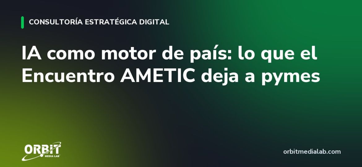 IA como motor de país: lo que el Encuentro AMETIC deja a pymes