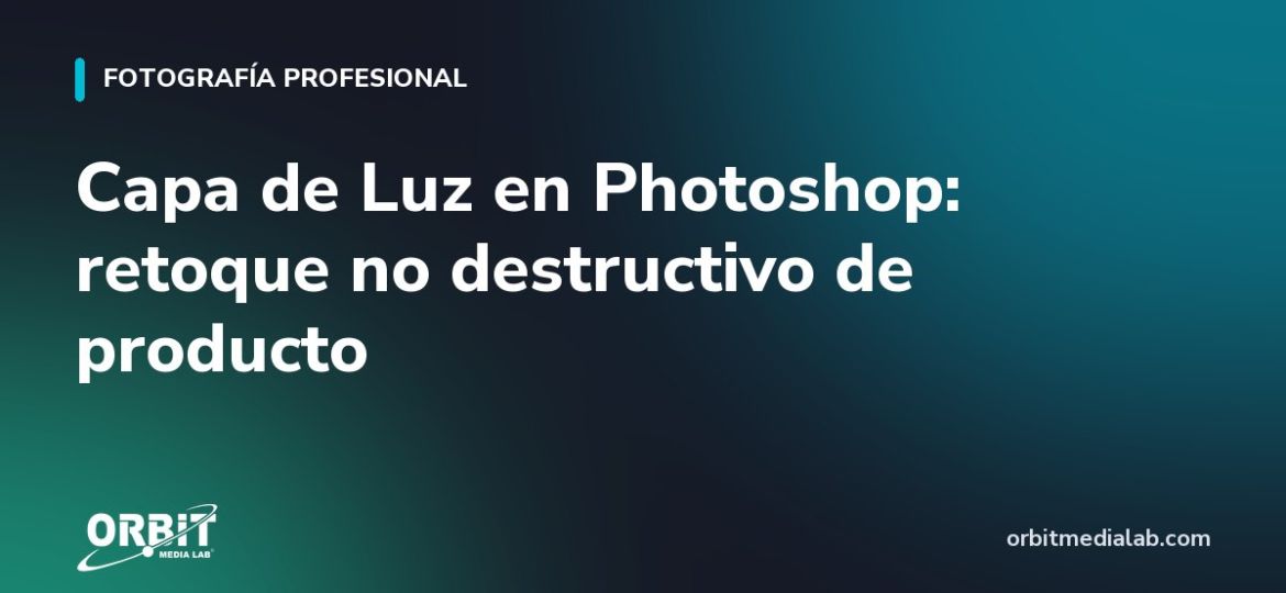 Capa de Luz en Photoshop: retoque no destructivo de producto