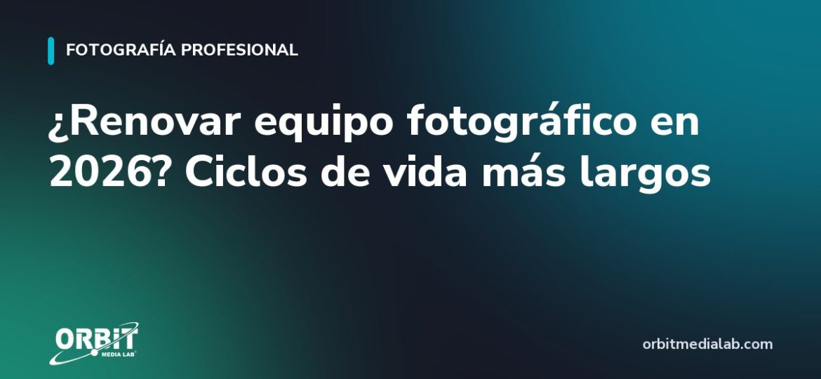 ¿Renovar equipo fotográfico en 2026? Ciclos de vida más largos