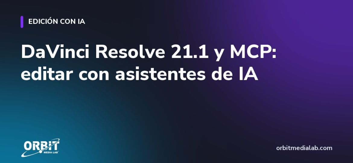 DaVinci Resolve 21.1 y MCP: editar con asistentes de IA