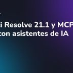 DaVinci Resolve 21.1 y MCP: editar con asistentes de IA