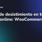 Botón de desistimiento en tu tienda online: WooCommerce 11.1