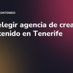 Cómo elegir agencia de creación de contenido en Tenerife