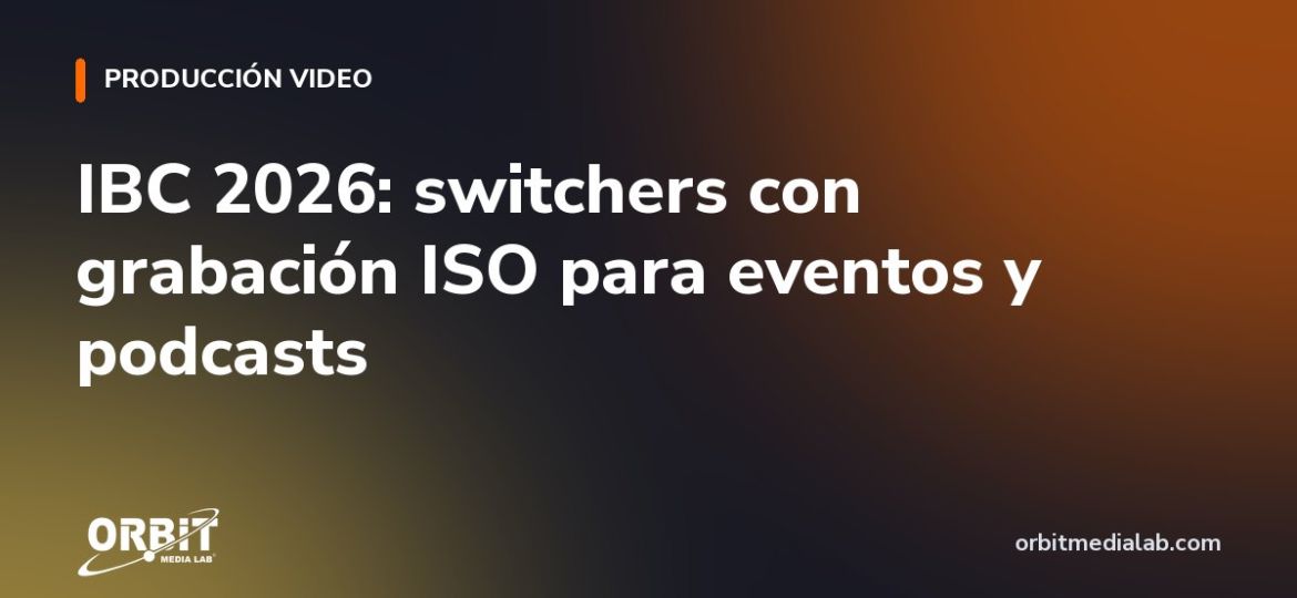 IBC 2026: switchers con grabación ISO para eventos y podcasts