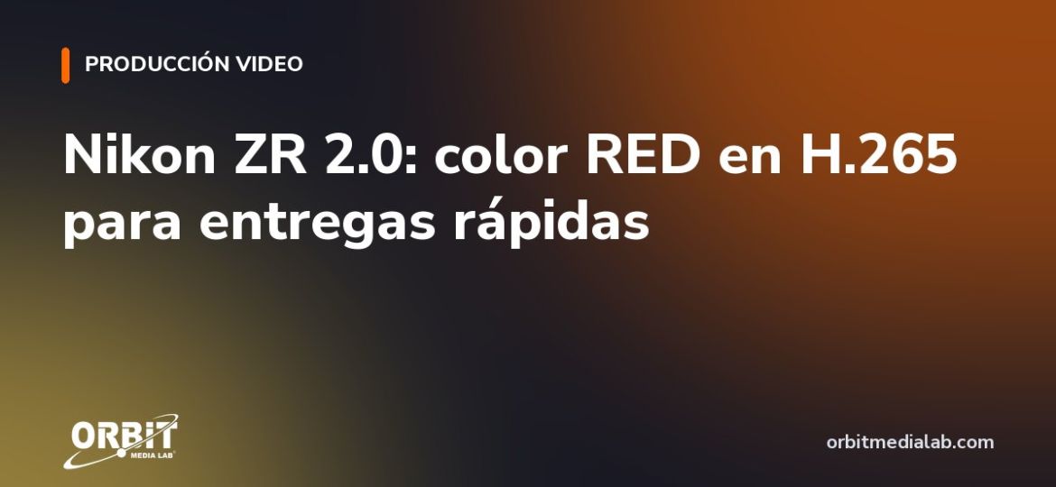 Nikon ZR 2.0: color RED en H.265 para entregas rápidas