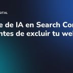 Informe de IA en Search Console: mide antes de excluir tu web