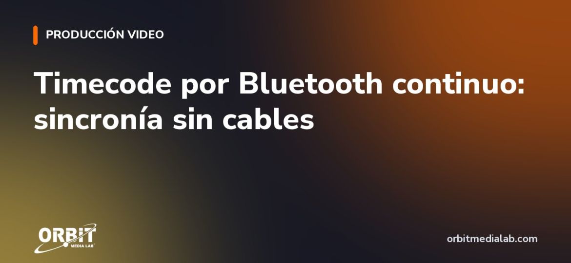Timecode por Bluetooth continuo: sincronía sin cables