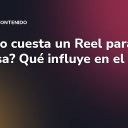 ¿Cuánto cuesta un Reel para empresa? Qué influye en el precio